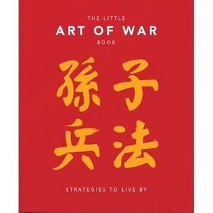 The Little Book of the Art of War: Strategies to Live by: Over 170 Quotes Drawn